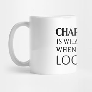 Character is what you are when no one is looking, Self help quotes Mug